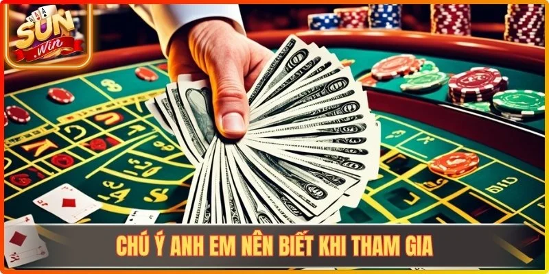 Chú ý anh em nên biết khi tham gia