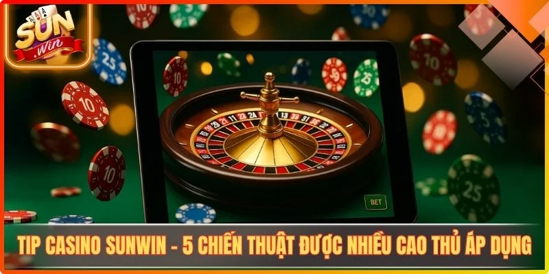 Tip casino sunwin 5 chien thuat duoc nhieu cao thu ap dung