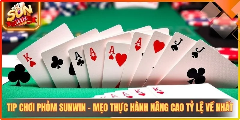 Tip choi phom sunwin meo thuc hanh nang cao ty le ve nhat