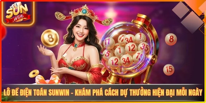 Lo de dien toan sunwin kham pha cach du thuong hien dai moi ngay