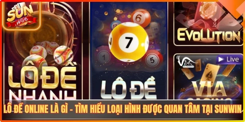 Lo de online la gi tim hieu loai hinh duoc quan tam tai sunwin
