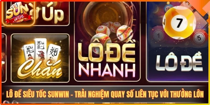 Lo de sieu toc sunwin trai nghiem quay so lien tuc voi thuong lon