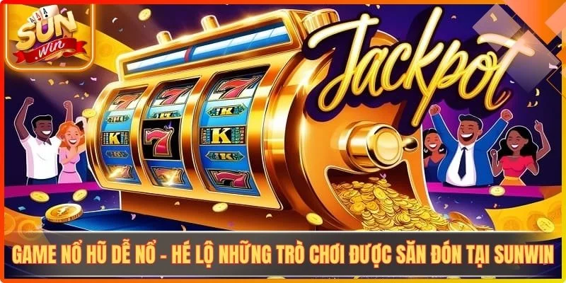 Game no hu de no he lo nhung tro choi duoc san don tai sunwin