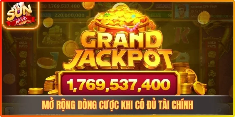 Mở rộng dòng cược khi có đủ tài chính