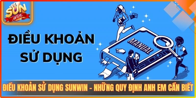 Dieu khoan su dung sunwin nhung quy dinh anh em can biet