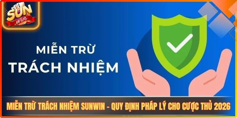 Mien tru trach nhiem sunwin quy dinh phap ly cho cuoc thu 2026