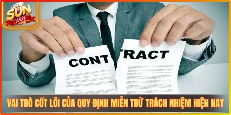 Vai trò cốt lõi của quy định Miễn Trừ Trách Nhiệm hiện nay