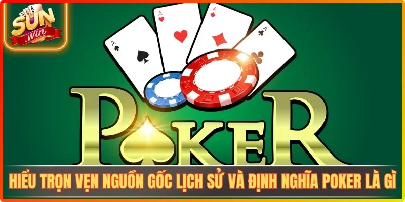 Poker Là Gì? Cẩm Nang Từng Bước Một Dành Cho Newbie