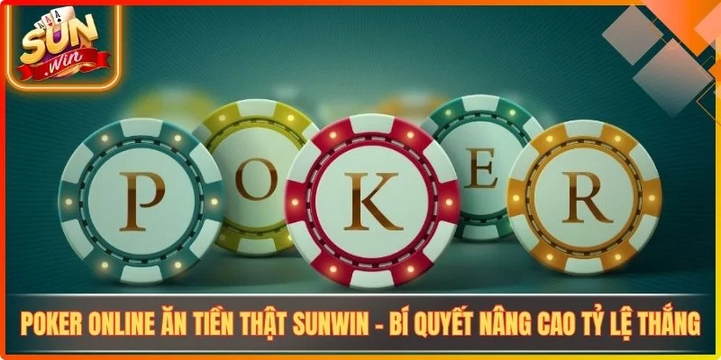 Poker online an tien that sunwin bi quyet nang cao ty le thang