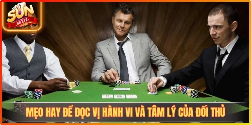 Mẹo hay để đọc vị hành vi và tâm lý của đối thủ