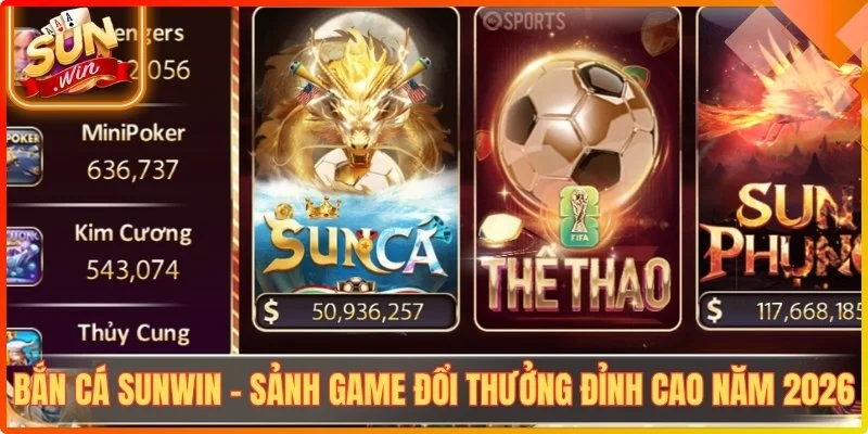 Ban ca sunwin sanh game doi thuong dinh cao nam 2026